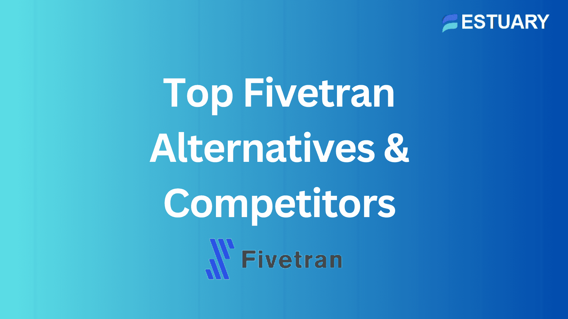 Top 11 Fivetran Alternatives & Competitors 2024