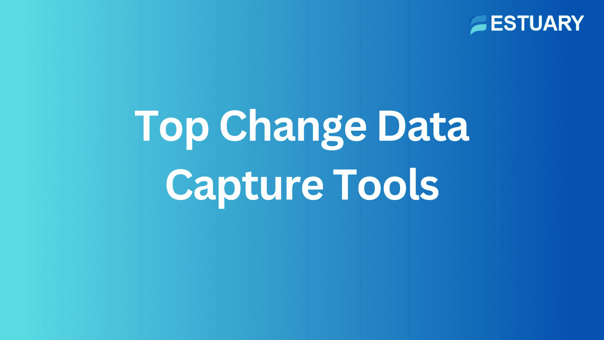 6 Best Change Data Capture Tools (CDC) for 2024